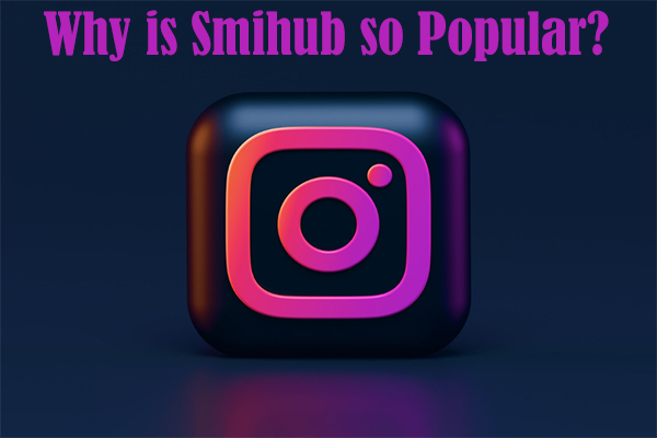 Why is Smihub so Popular