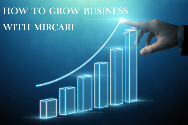 How to grow business with mircari